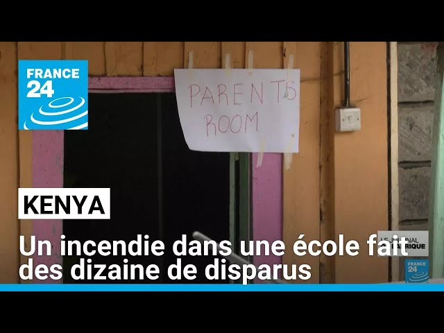 Kenya : le bilan de l'incendie dans une école monte à 18 morts, des dizaines de disparus