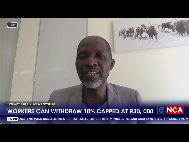 ⁣Two-Pot Retirement System | Workers can withdraw 10% capped at R30, 000