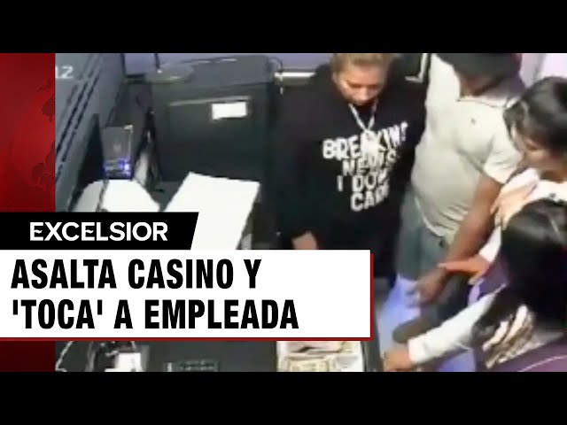 ¡No contento! Asalta casino y todavía 'toca' a empleada antes de huir