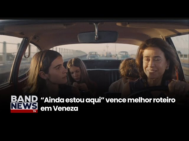 "Ainda estou aqui" ganha prêmio no festival de Veneza | BandNews Tv