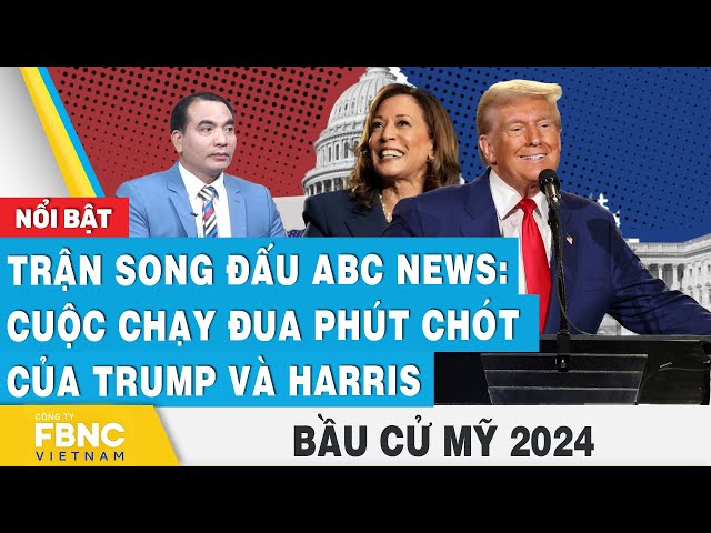 Trận song đấu ABC News: Cuộc chạy đua phút chót của Trump và Harris | Bầu cử Mỹ 2024