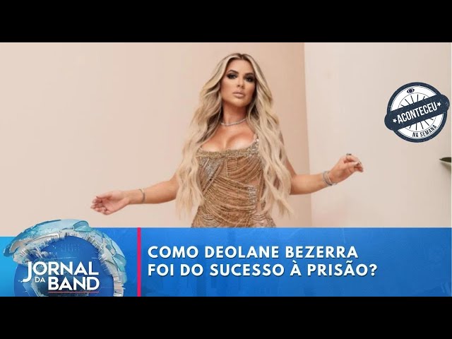 ⁣Aconteceu na Semana | Deolane Bezerra: a ascensão e queda da advogada e influenciadora