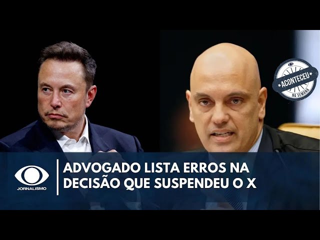 ⁣Aconteceu na Semana | Advogado lista erros na decisão de Moraes que suspendeu o X no Brasil