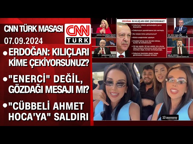 Erdoğan: bu kılıçları kime çekiyorsunuz? | Dilan Polat kime ne mesaj verdi?-CNNTÜRKMasası 07.09.2024