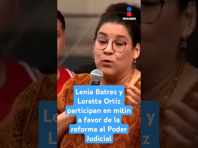 ⁣Lenia Batres y Loretta Ortiz participan en mitin a favor de la reforma al Poder Judicial | Shorts