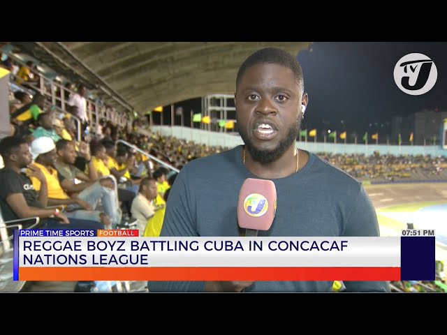 ⁣Reggae Boyz Battling Cuba in CONCACAF Nations League