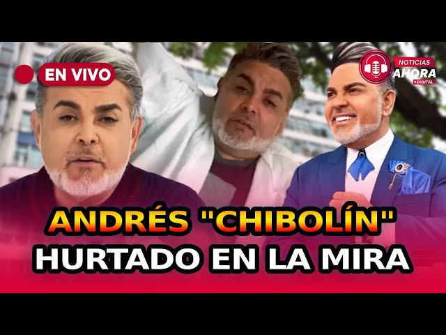   ¿Andrés ‘Chibolín’ Hurtado con las horas contadas? Todos los detalles del caso 