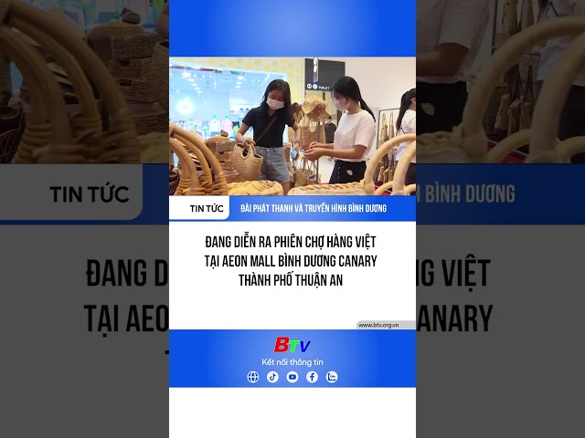 ⁣Đang diễn ra Phiên chợ hàng Việt tại Aeon Mall Bình Dương Canary thành phố Thuận An