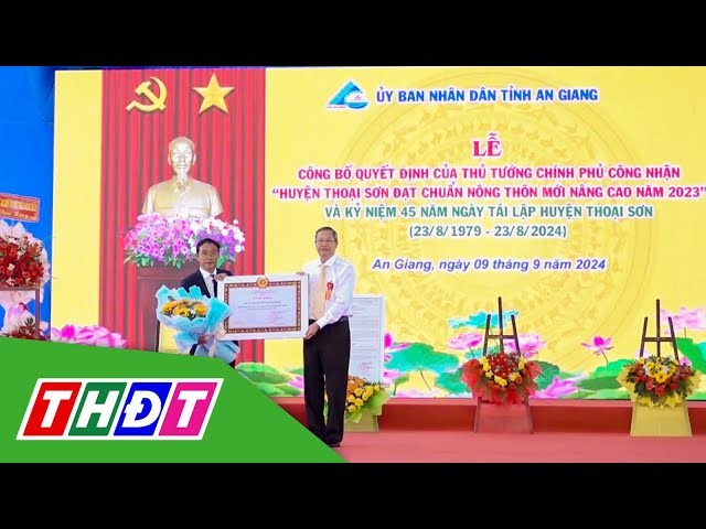 ⁣An Giang: Công bố Thoại Sơn đạt chuẩn huyện Nông thôn mới nâng cao | THDT