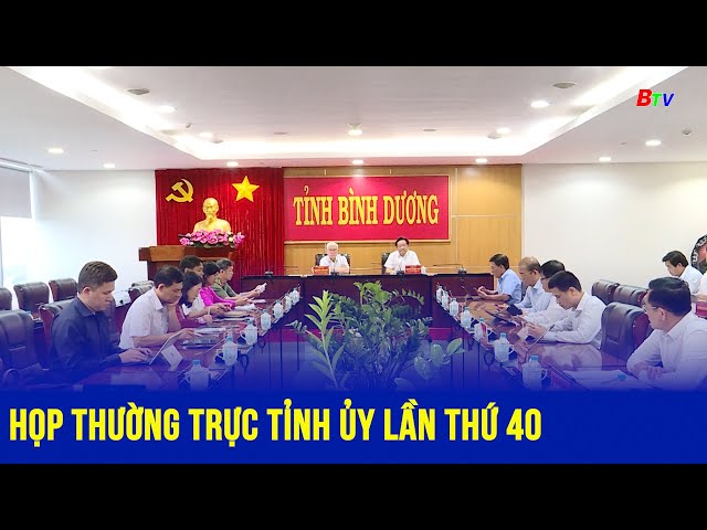 ⁣Họp Thường trực Tỉnh ủy lần thứ 40