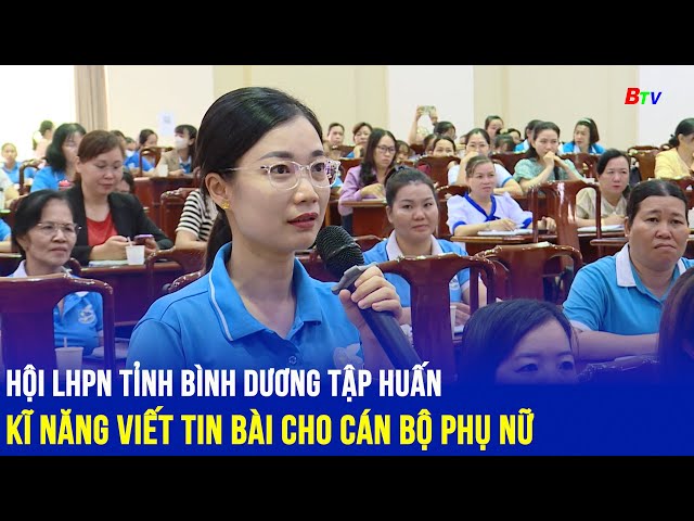 ⁣Hội Liên hiệp Phụ nữ tỉnh Bình Dương tập huấn kĩ năng viết tin bài cho cán bộ phụ nữ