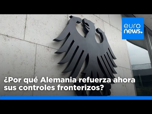 ⁣¿Por qué refuerza ahora Alemania sus controles fronterizos?