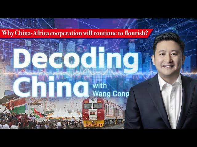 ⁣Decoding China: Why China-Africa cooperation will continue to flourish?