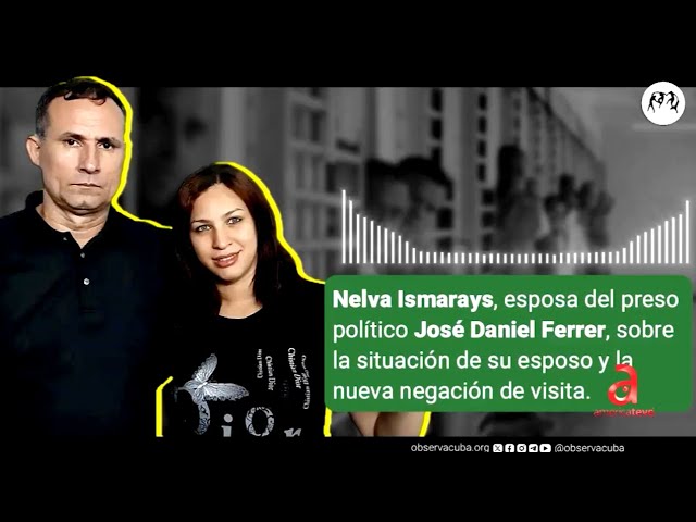 ⁣El pedido desesperado de esposa de José Daniel Ferrer: “Lo están enterrando en vida”