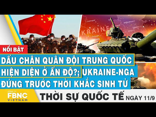 ⁣Thời sự Quốc tế 11/9 | Dấu chân Trung Quốc hiện diện ở Ấn Độ?; Ukraine - Nga trước thời khắc sinh tử