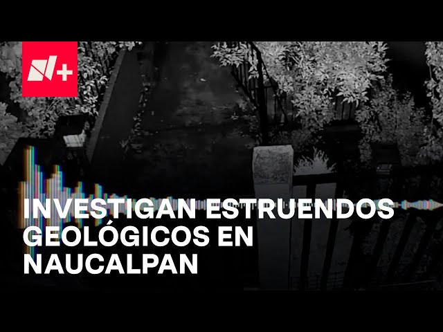 ⁣Investigan estruendos geológicos en Naucalpan, Estado de México - En Punto