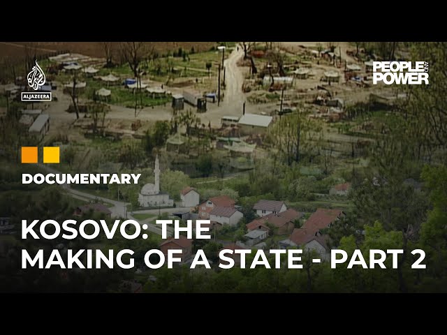 ⁣Kosovo: The Making of a State | Part 2 | People & Power Documentary