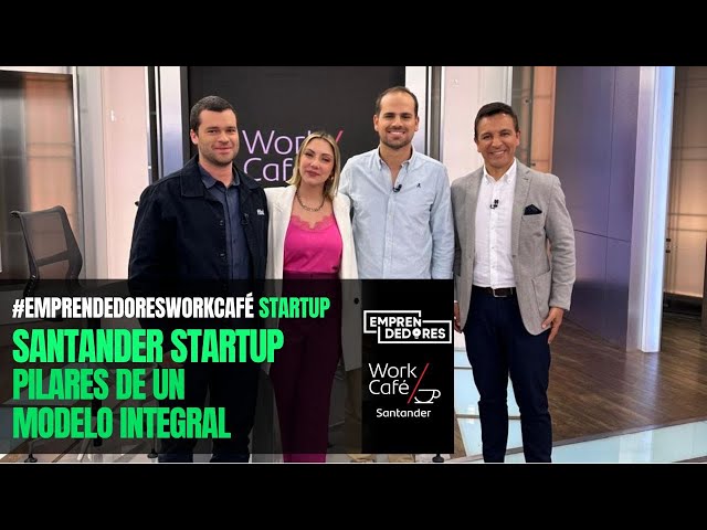 #EmprendedoresWorkCaféstartup: Modelo integral de Santander Startup