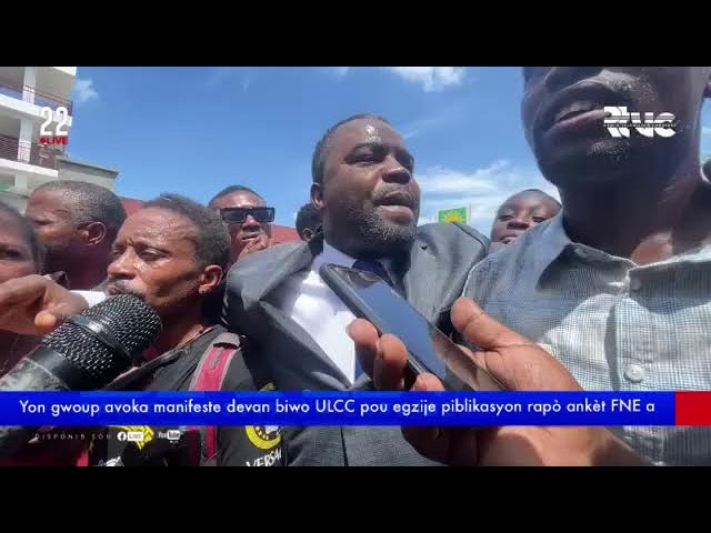 ⁣Yon gwoup avoka manifeste devan biwo ULCC pou egzije piblikasyon rapò ankèt FNE a