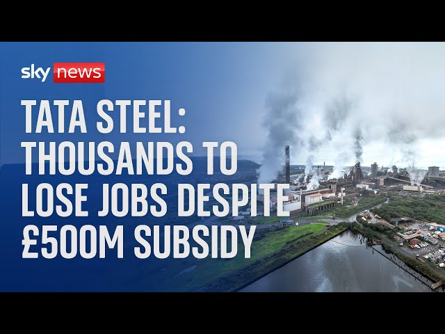 ⁣Tata Steel: Thousands of workers at Britain's biggest steelworks to lose jobs despite £500m sub