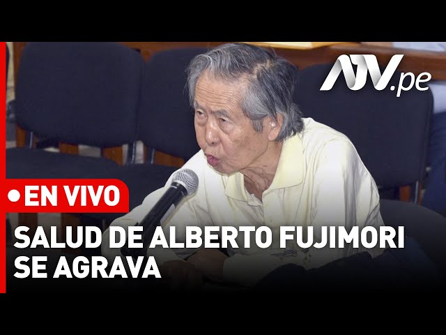 Alberto Fujimori EN VIVO: Entorno del expresidente dice que "lucha por su vida"