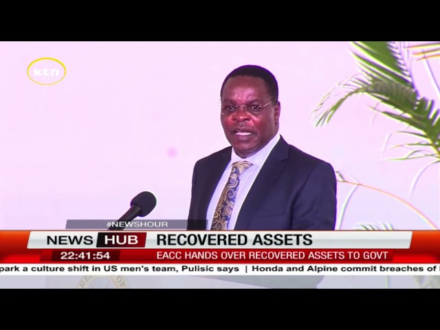 ⁣Recovered assets: EACC hands over recovered assets  worth Ksh5.5b to government