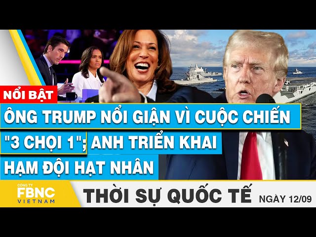 ⁣Thời sự Quốc tế 12/9 | Ông Trump nổi giận vì cuộc chiến "3 chọi 1"; Anh triển khai hạm đội