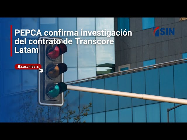 ⁣PEPCA confirma investigación del contrato de Transcore Latam