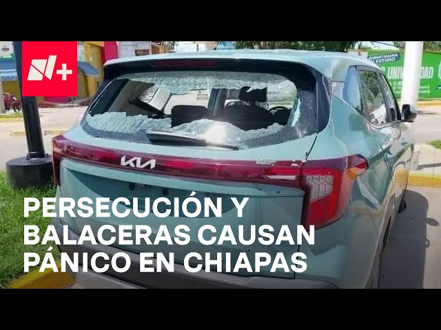 Enfrentamientos y una persecución provocan inquietud en Chiapas - En Punto