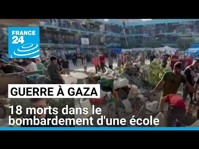 ⁣Guerre à Gaza : au moins 18 morts dans le bombardement d'une école • FRANCE 24