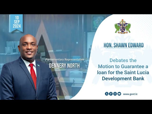 ⁣Hon. Shawn Edward, Debates the Motion to Guarantee a loan for the SLDB