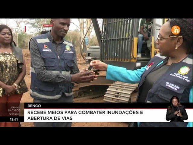 ⁣Bengo -  Recebe meios para combater inundações e abertura de vias