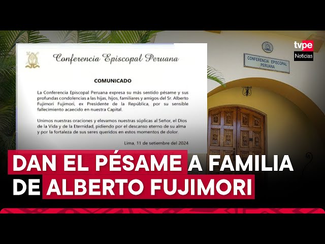 Alberto Fujimori: Conferencia Episcopal expresa sentido pésame a familia del expresidente