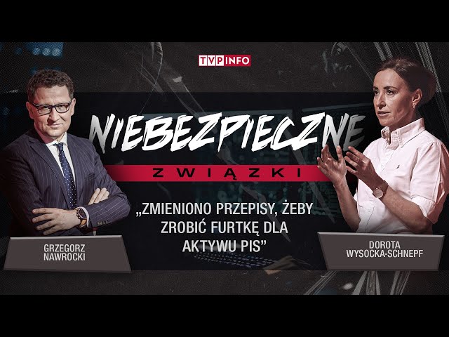 „Zmieniono przepisy, żeby zrobić furtkę dla aktywu PiS” | NIEBEZPIECZNE ZWIĄZKI