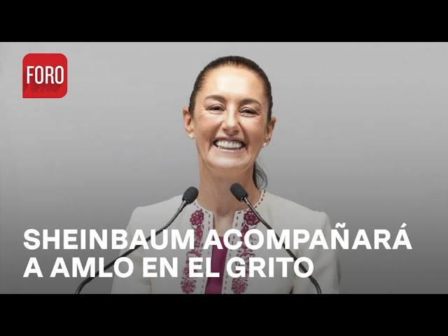 ⁣Claudia Sheinbaum acompañará a AMLO en el grito y desfile de Independencia - A las Tres