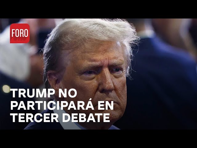 Trump anuncia que no participará en tercer debate presidencial - Noticias MX