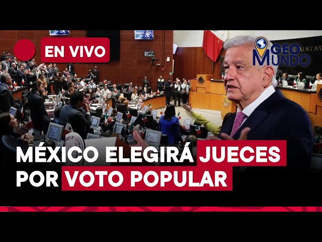 Reforma para elección popular de jueces en México quedó lista para ser promulgada | Geomundo