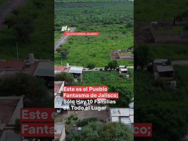 ⁣Este es el pueblo fantasma de Jalisco; Sólo hay 10 familias en todo el lugar - N+ #Shorts