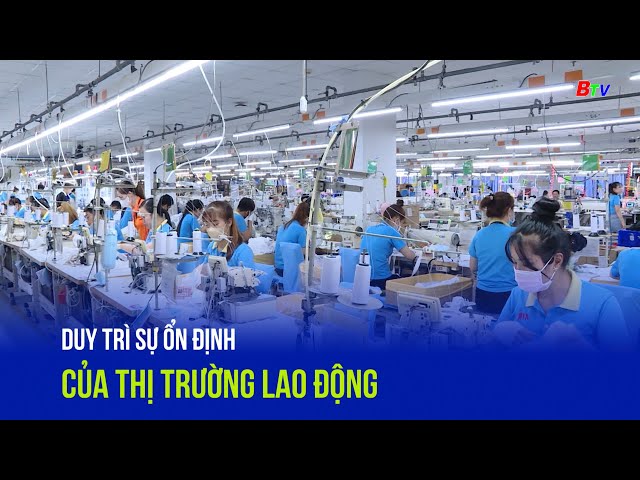 ⁣Duy trì sự ổn định của thị trường lao động