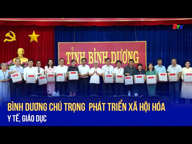 ⁣Bình Dương chú trọng  phát triển xã hội hóa y tế, giáo dục