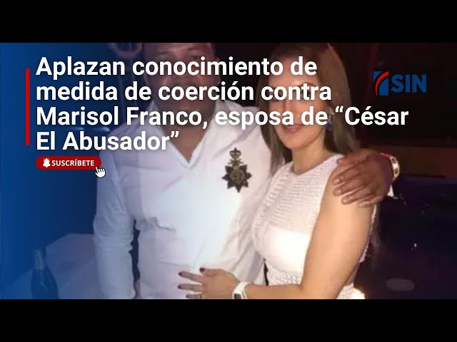 ⁣Aplazan conocimiento de medida de coerción contra Marisol Franco, esposa de “César El Abusador”