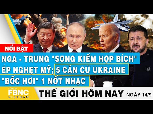 ⁣Tin thế giới hôm nay 14/9 | Nga-Trung "song kiếm hợp bích" ép nghẹt Mỹ; 5 căn cứ Ukraine &