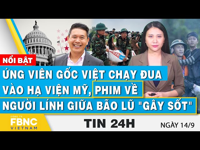 ⁣Tin 24h 14/9 | Ứng viên gốc Việt chạy đua vào Hạ viện Mỹ; Phim về người lính giữa bão lũ "gây s