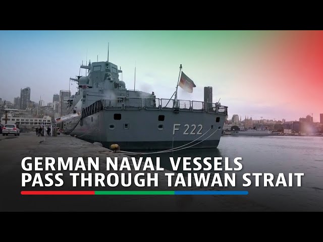 ⁣Two German naval vessels passing through Taiwan Strait, defense minister says | ABS-CBN News