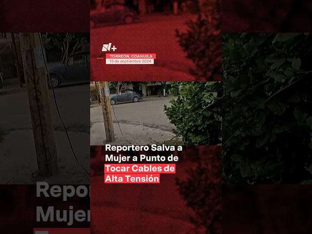 Reportero salva a mujer a punto de tocar cables de alta tensión - N+ #Shorts