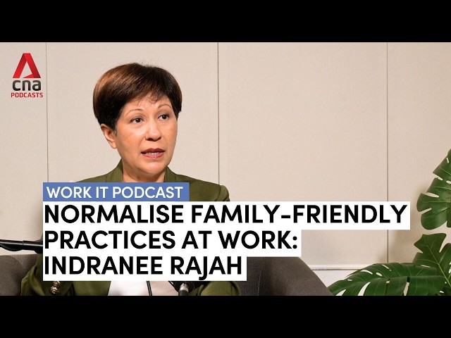 ⁣Normalise family-friendly practices at or risk losing talent: Indranee Rajah | Work It podcast