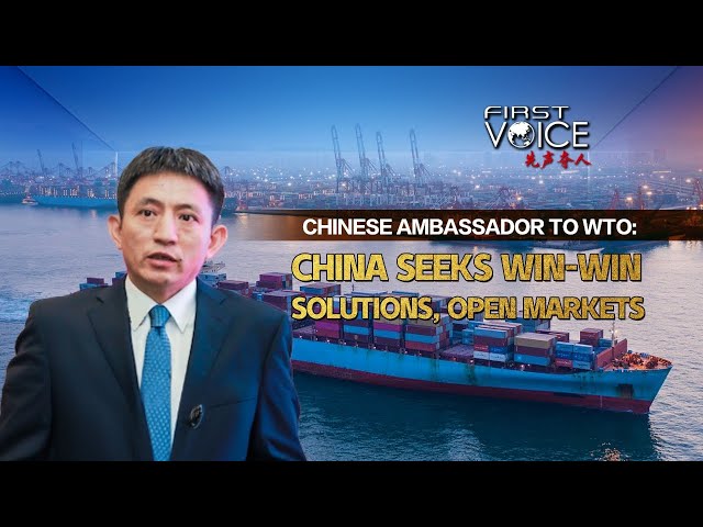 ⁣Chinese ambassador to WTO: China remains open, seeks win-win solutions