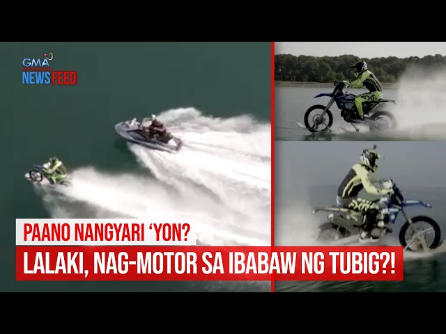 ⁣Paano nangyari ‘yon? Lalaki, nag-motor sa ibabaw ng tubig?! | GMA Integrated Newsfeed