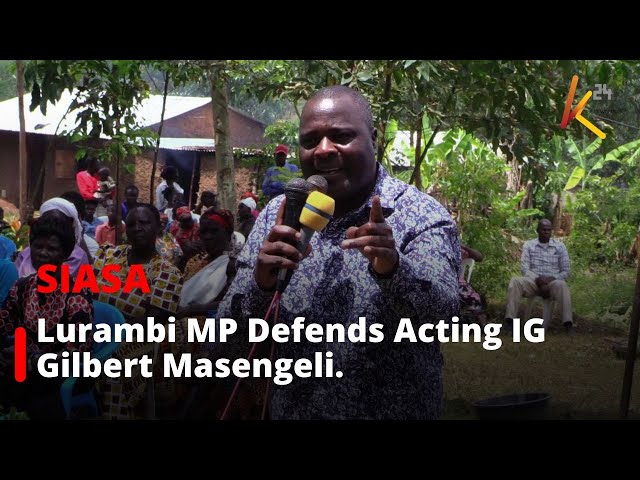 ⁣Lurambi MP Titus Khamala Defends Acting Inspector General Gilbert Masengeli.