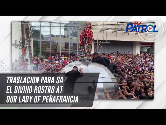 ⁣Traslacion para sa El Divino Rostro at Our Lady of Peñafrancia | TV Patrol